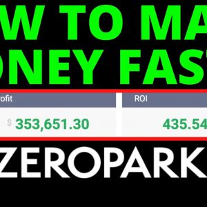 HOW TO MAKE MONEY FAST ON ZEROPARK IN 2021