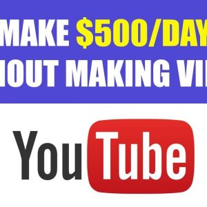 (2019) How to Make $500 Per Day On Youtube Without Making Videos