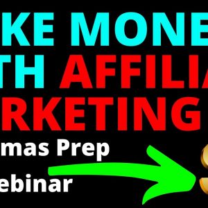 How to Make Money With Affiliate Marketing [Christmas Webinar]