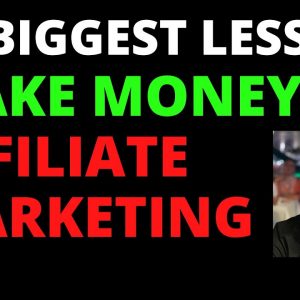 #1 Biggest Lesson on How to Make Money with Affiliate Marketing